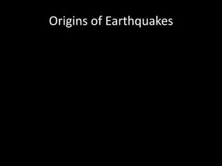 Origins of Earthquakes