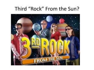 Third “Rock” From the Sun?
 
