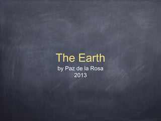 The Earth
by Paz de la Rosa
2013

 