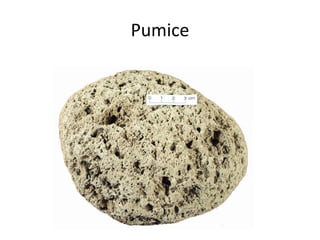 Pumice
 