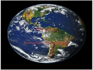 The earth
Emmanuel Zuluaga Gómez
 