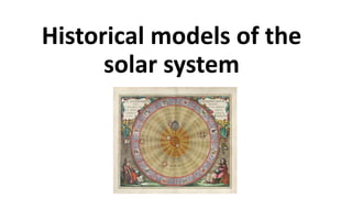 Historical models of the
solar system
 