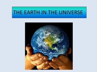 THE EARTH IN THE UNIVERSE
 