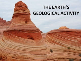 The earth’s geological activity