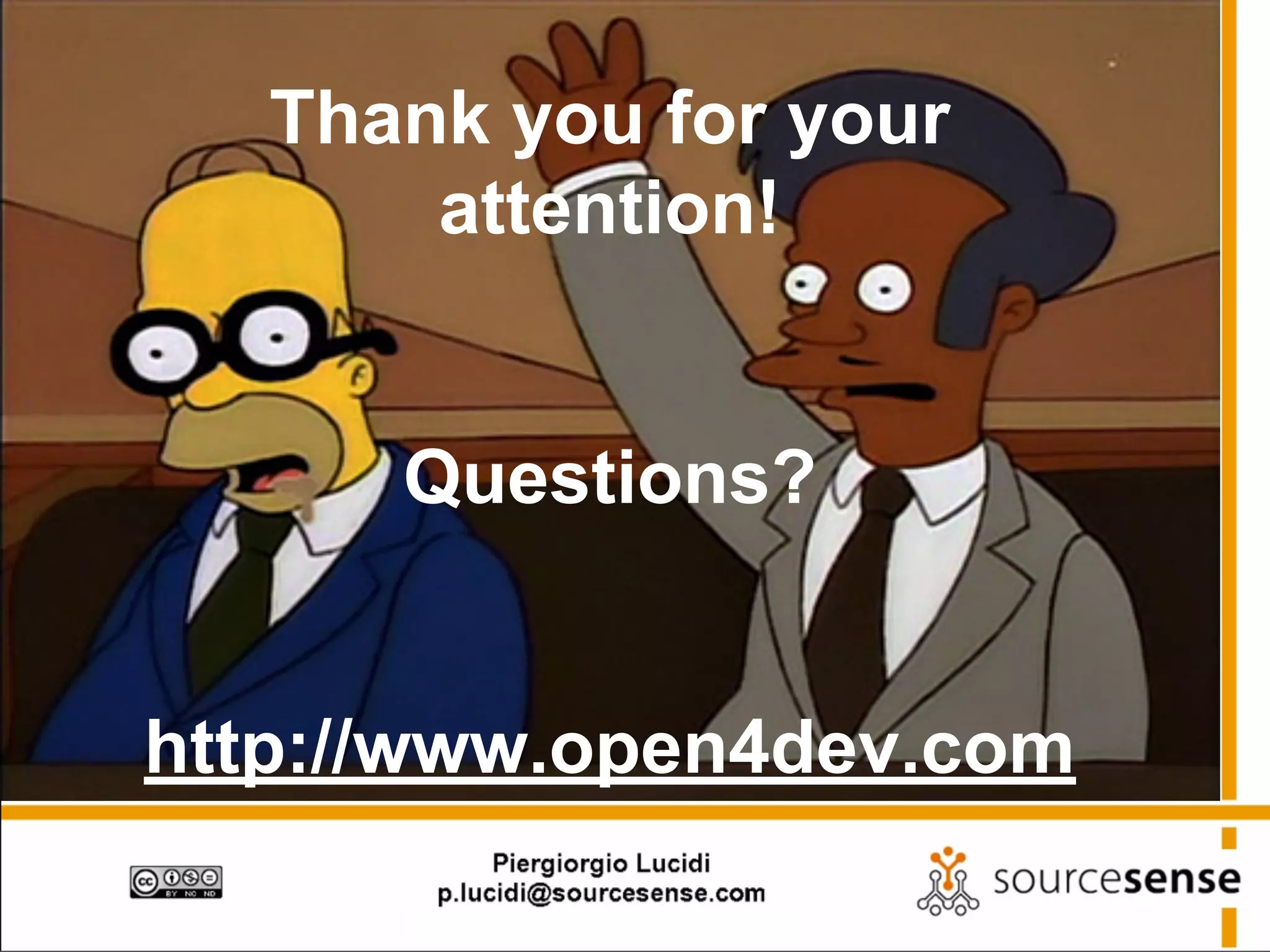 Thank you for your
attention!

Questions?

http://www.open4dev.com

 