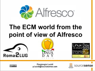The ECM world from the
point of view of Alfresco

 
