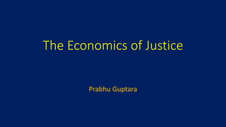 The Economics of Justice
Prabhu Guptara
 