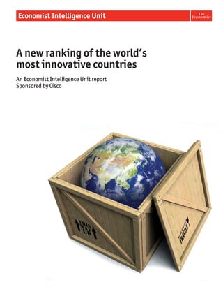 A new ranking of the world’s
most innovative countries
An Economist Intelligence Unit report
Sponsored by Cisco
 