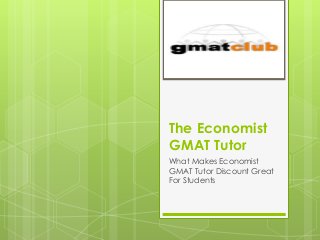 The Economist
GMAT Tutor
What Makes Economist
GMAT Tutor Discount Great
For Students
 