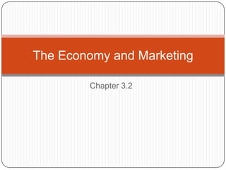 Chapter 3.2 The Economy and Marketing 