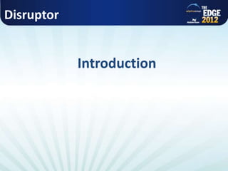 Disruptor
Introduction
 