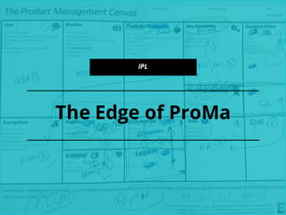 The Edge of ProMa
IPL
 