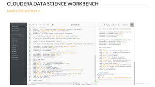 33© Cloudera, Inc. All rights reserved.
CLOUDERA DATA SCIENCE WORKBENCHCheckout The Build
CLOUDERA DATA SCIENCE WORKBENCH
 