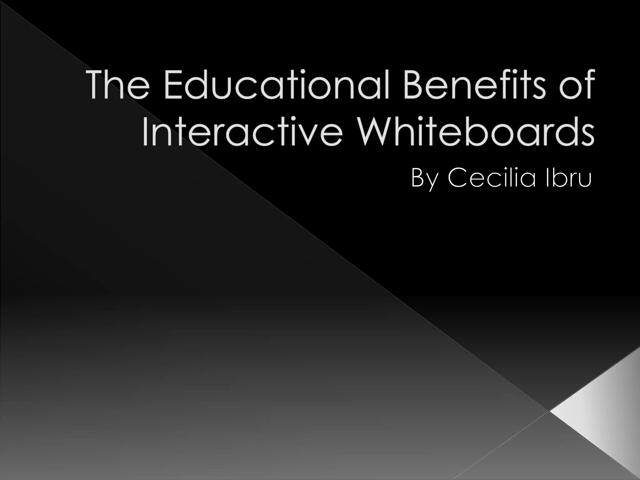 The Educational Benefits of Interactive Whiteboards | PPTX