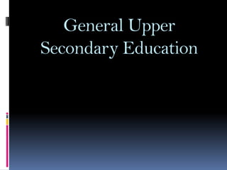 General Upper
Secondary Education

 
