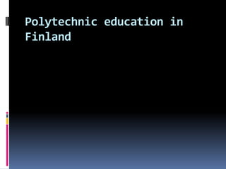 Polytechnic education in
Finland

 