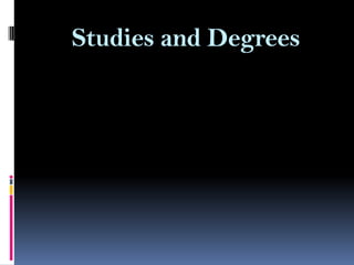 Studies and Degrees

 