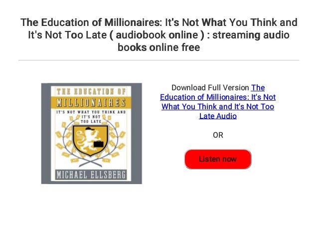 The Education Of Millionaires It S Not What You Think And It S Not T