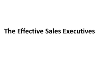 The Effective Sales Executives
 