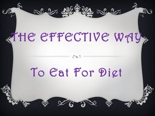 THE EFFECTIVE WAY To Eat For Diet 