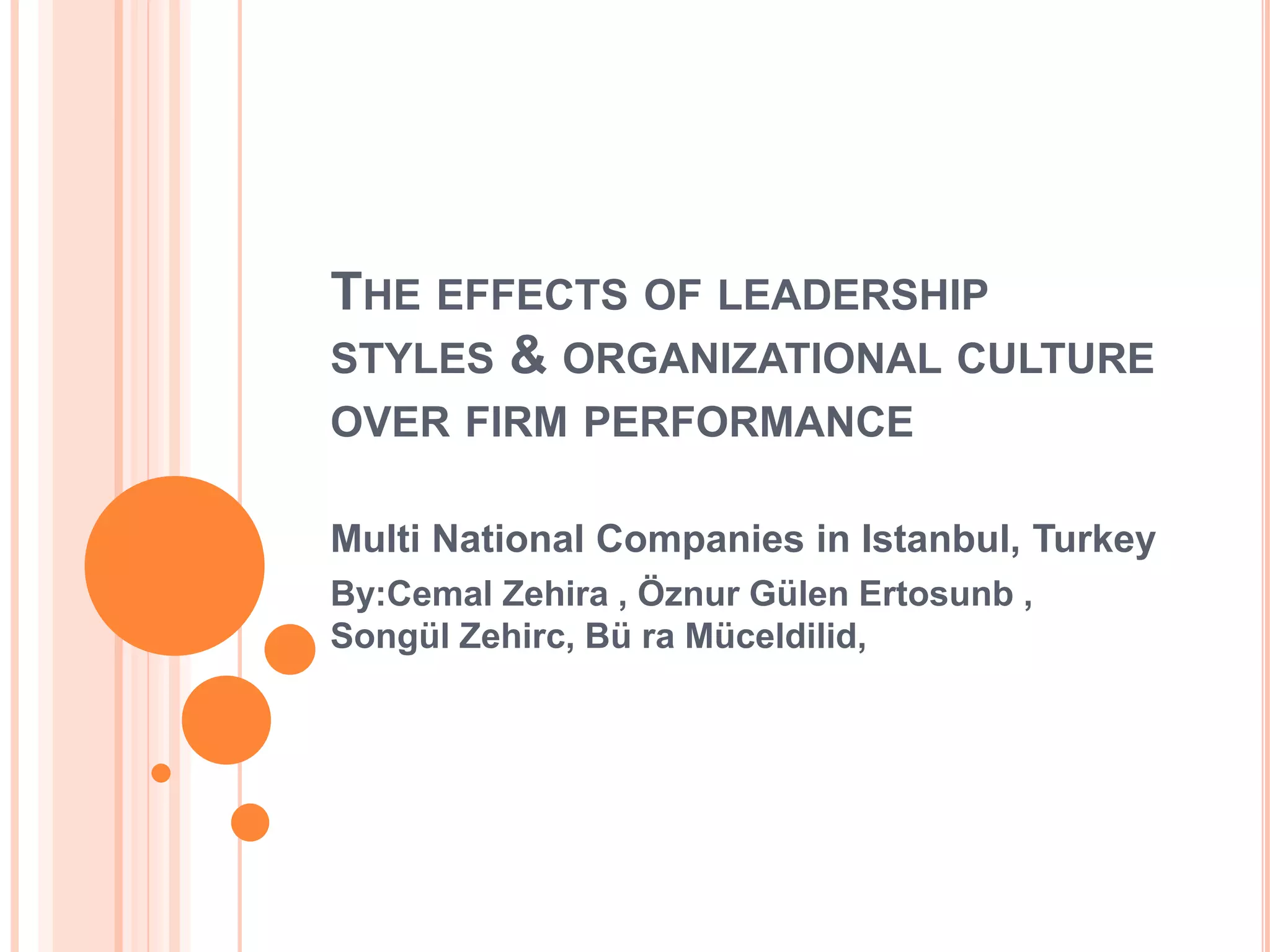 The effects of leadership styles & organizational culture over firm ...