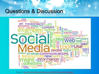 Questions & Discussion




    Source: http://inforrm.files.wordpress.com/2010/10/social-media.jpg
 