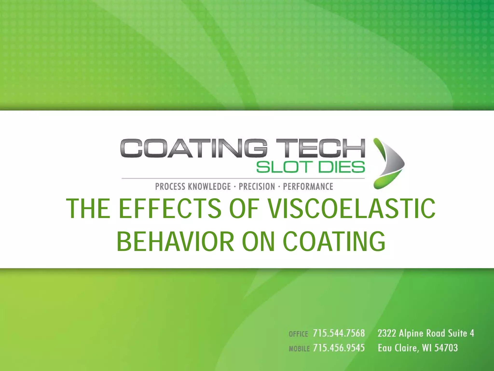 THE EFFECTS OF VISCOELASTIC
BEHAVIOR ON COATING
 