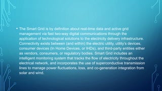 VISUALIZATION TECHNOLOGY
• This is the smart grid is the juggler of the future: an automated computer system
capable of in...