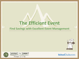 The Efficient Event
Find Savings with Excellent Event Management
 