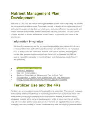 Nutrient Management Plan
Development
The value of GPS, GIS and remote-sensing technologies comes from incorporating the da...