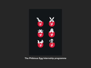 The Phibious Egg Internship programme 
 