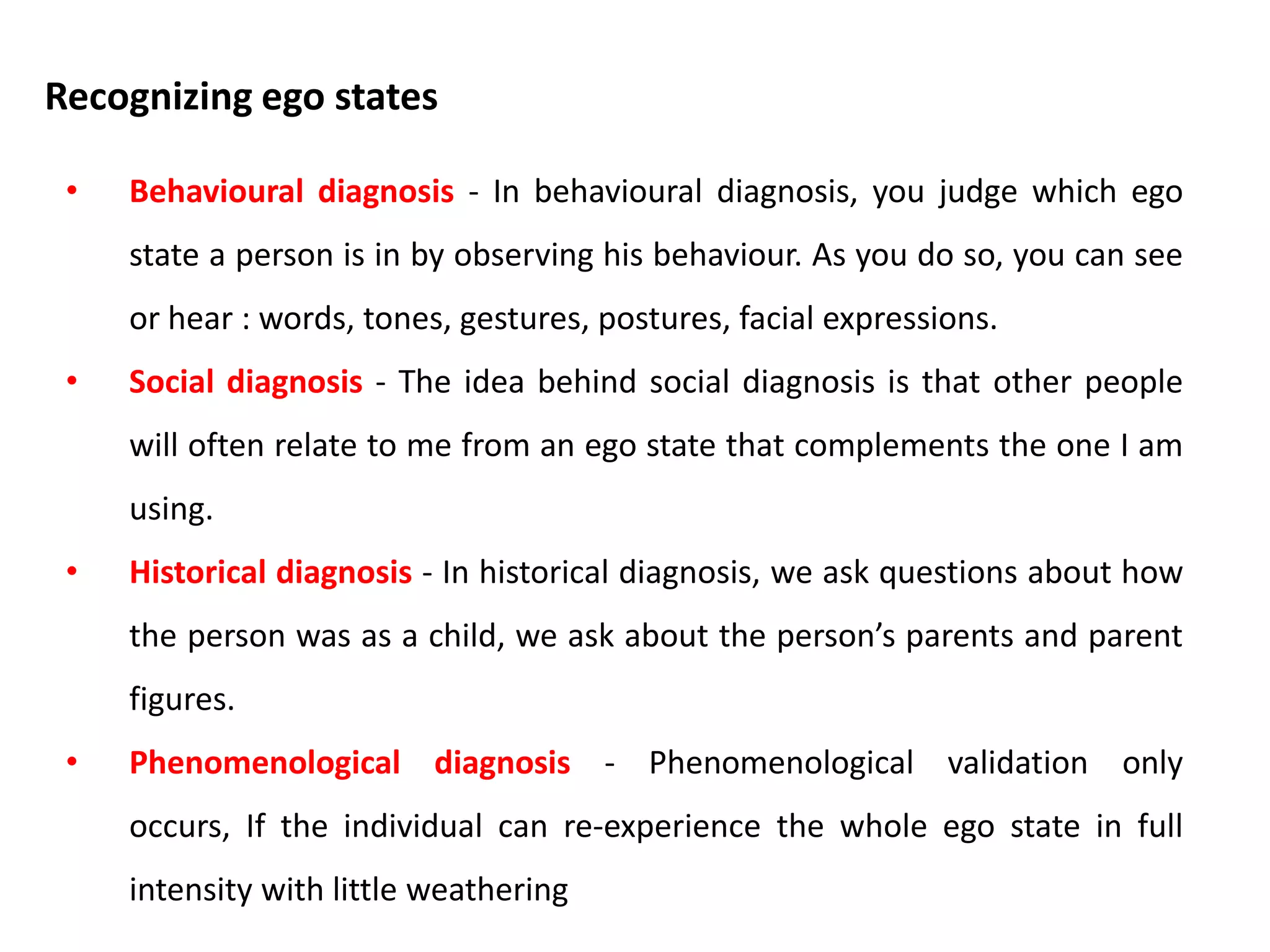 • Parent in child (P1) – It is in a magical form that younger
children store away their own version of messages from their
parents. P1 is given many scary nicknames by TA writers like
witch parent, the Ogre and the pig parent. The parent in the
child is also associated with the fairly god mother, the good
fairy and Santa Claus. For this reason, we prefer the term
Magical parent for P1. Berne called P1 the electrode.
• Adult in child /Little professor (A1) –As a young child, I was
certainly interested in checking out the world around me. But
instead of being logical, I relied more on intuition, instant
impression.
• Child in the child (C1) – Very young children experience the
world mainly in terms of body sensations. Those will form the
bulk of memories stored in the child in the child. It is like the
Russian doll which has many dolls inside.
Second order structure- Child
 