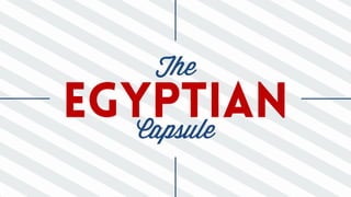 The Egyptian Capsule