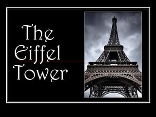 The
Eiffel
Tower
 