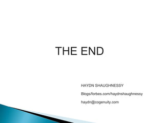THE END
HAYDN SHAUGHNESSY
Blogs/forbes.com/haydnshaughnessy
haydn@cogenuity.com
 