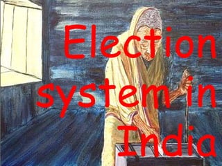 Election
system in
India
 