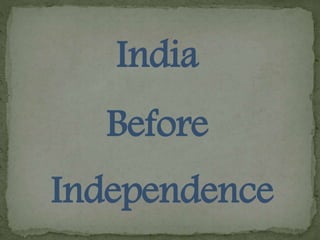 India
Before
Independence
 