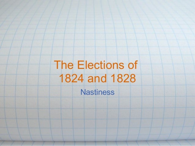 the elections of 1824 and elections of 1824 and 1828