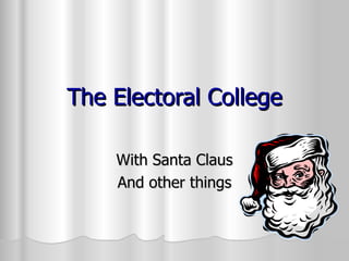 The Electoral College With Santa Claus And other things 
