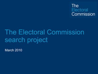 The Electoral Commission search project March 2010 
