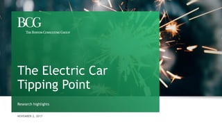 NOVEMBER 2, 2017
The Electric Car
Tipping Point
Research highlights
 