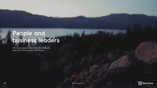 We value people who have the ability to
lead both the business and others.
People and
business leaders
28 02. How we work
 