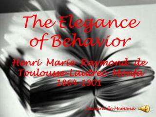 TheEleganceofBehavior,[object Object],Henri  Marie  Raymond  de,[object Object],Toulousse-LautrecMonfa,[object Object],1864-1901,[object Object],Jaciara de Memena,[object Object]