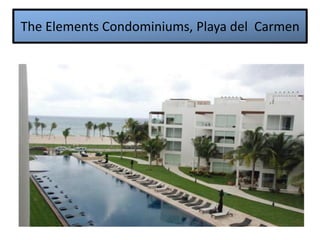 The Elements Condominiums, Playa del Carmen
 