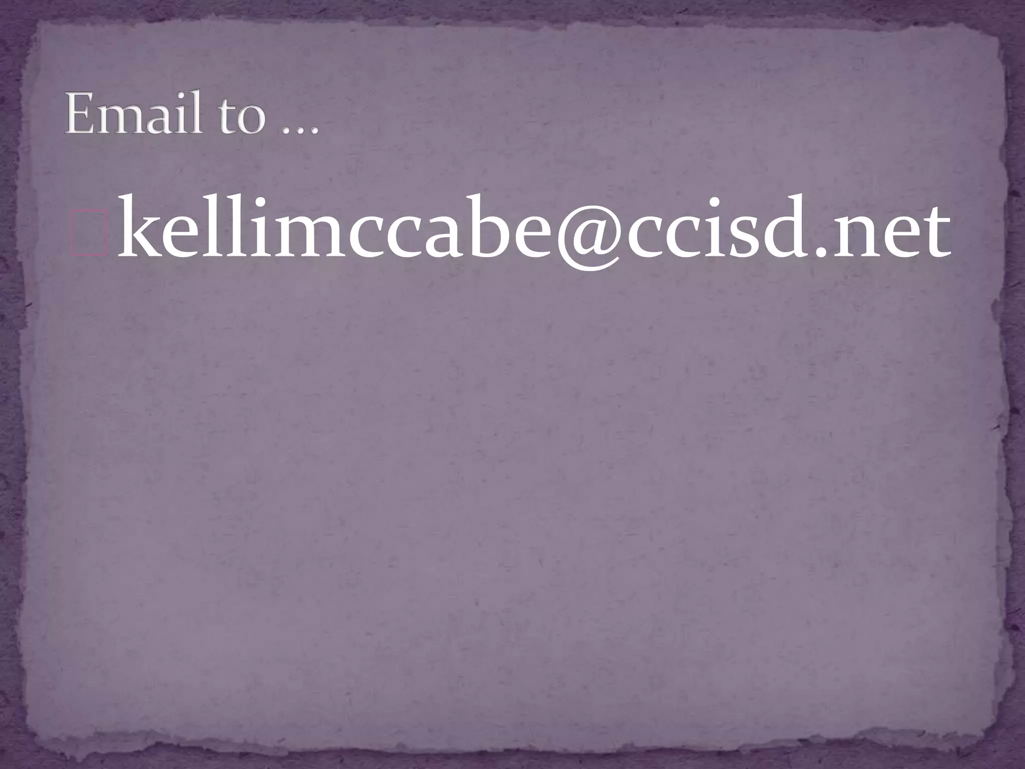 kellimccabe@ccisd.net 
