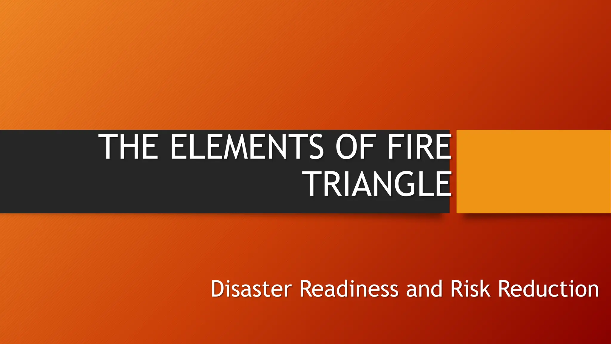 THE ELEMENTS OF FIRE TRIANGLE Disaster r | PPTX | Chemistry | Science