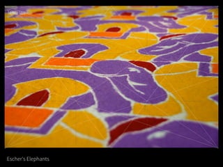 Escher's Elephants
 