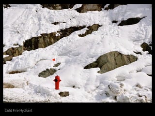 Cold Fire Hydrant
 