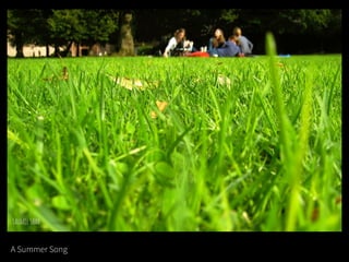 A Summer Song
 