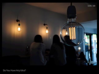 Do You Have Any Idea?
 